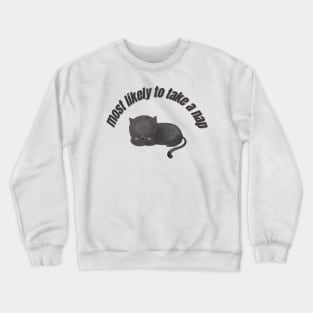 most likely to take a nap Crewneck Sweatshirt